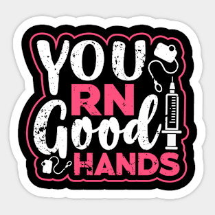 Funny RN Nurse Gift You RN Good Hands Distressed Style Sticker